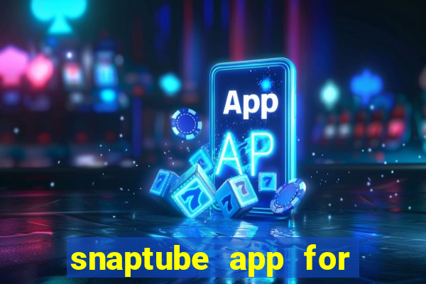 snaptube app for windows 7